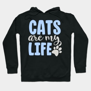 Cats Are My Life, Cute Funny Cat Gift Hoodie